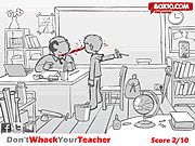 Don't Whack Your Teacher